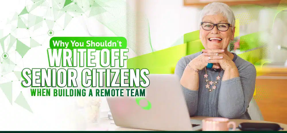 Why-You-Shouldn_t-Write-Off-Senior-Citizens-When-Building-a-Remote-Team