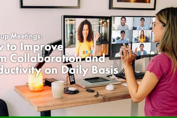 Stand-up Meetings How to Improve Team Collaboration and Productivity on Daily Basis