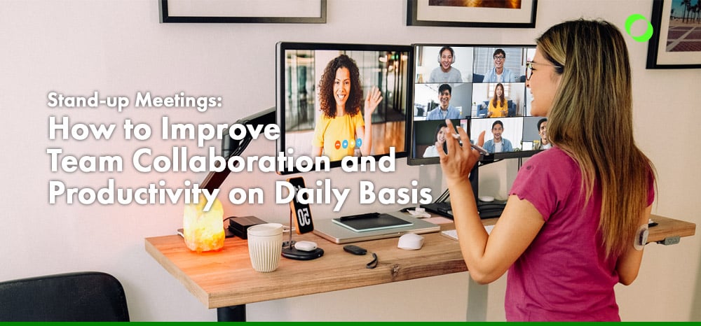 Stand-up Meetings How to Improve Team Collaboration and Productivity on Daily Basis