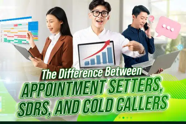 The Difference Between Appointment Setters, SDRs, and Cold Callers