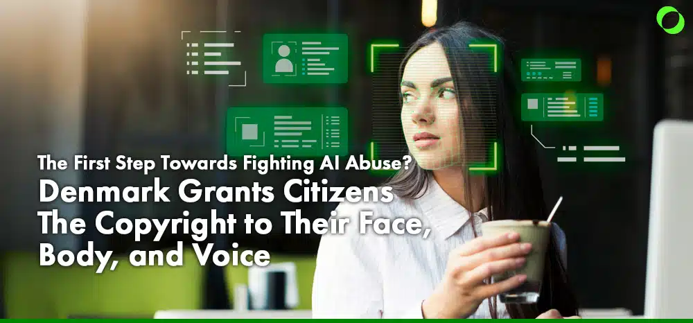 Denmark Grants Citizens The Copyright to Their Face, Body, and Voice